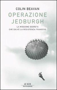 Operazione Jedburgh. La missione segreta che salvò la Resistenza francese - Colin Beavan - copertina