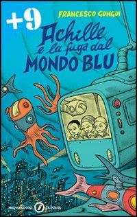 Achille e la fuga dal mondo blu - Francesco Gungui - copertina