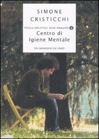 Centro di igiene mentale. Un cantastorie tra i matti - Simone Cristicchi - copertina