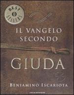 Il vangelo secondo Giuda di Beniamino Iscariota