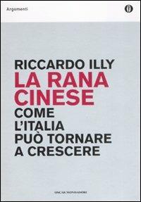 La rana cinese. Come l'Italia può tornare a crescere - Riccardo Illy - copertina