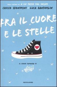 Fra il cuore e le stelle - Chicco Sfondrini,Luca Zanforlin - copertina