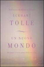 Un nuovo mondo. Riconosci il vero senso della tua vita