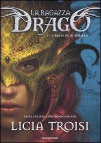 L' eredità di Thuban. La ragazza drago. Vol. 1 - Licia Troisi - copertina