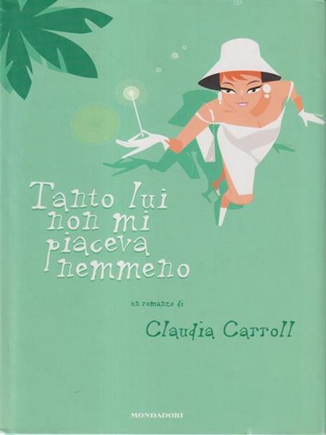 Tanto lui non mi piaceva nemmeno - Claudia Carroll - 5