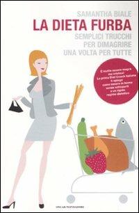 La dieta furba. Semplici trucchi per dimagrire una volta per tutte - Samantha Biale - copertina