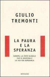 La paura e la speranza. Europa: la crisi globale che si avvicina e la via per superarla - Giulio Tremonti - copertina