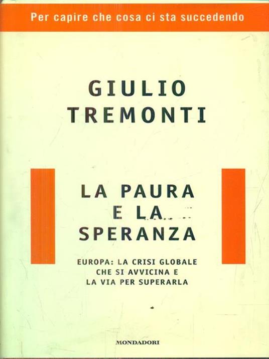 La paura e la speranza. Europa: la crisi globale che si avvicina e la via per superarla - Giulio Tremonti - 3