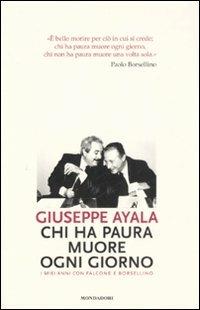 Chi ha paura muore ogni giorno. I miei anni con Falcone e Borsellino - Giuseppe Ayala - copertina