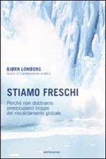 Stiamo freschi. Perché non dobbiamo preoccuparci troppo del riscaldamento globale