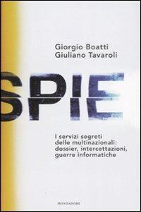 Spie. I servizi segreti delle multinazionali: dossier, intercettazioni, guerre informatiche - Giorgio Boatti,Giuliano Tavaroli - copertina