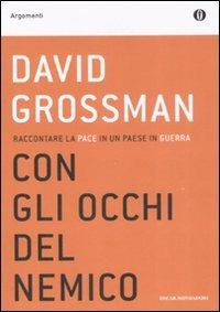 Con gli occhi del nemico. Raccontare la pace in un paese in guerra - David Grossman - copertina