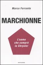 Marchionne. L'uomo che comprò la Chrysler