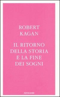 Il ritorno della storia e la fine dei sogni - Robert Kagan - copertina