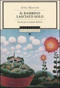 Il bambino lasciato solo. Favole per momenti difficili - Alba Marcoli - copertina