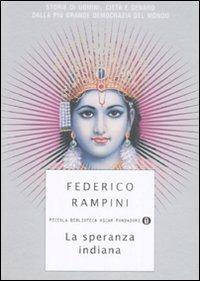 La speranza indiana. Storie di uomini, città e denaro dalla più grande democrazia del mondo - Federico Rampini - copertina