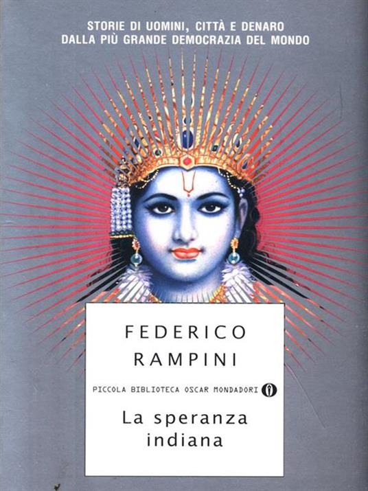 La speranza indiana. Storie di uomini, città e denaro dalla più grande democrazia del mondo - Federico Rampini - 2