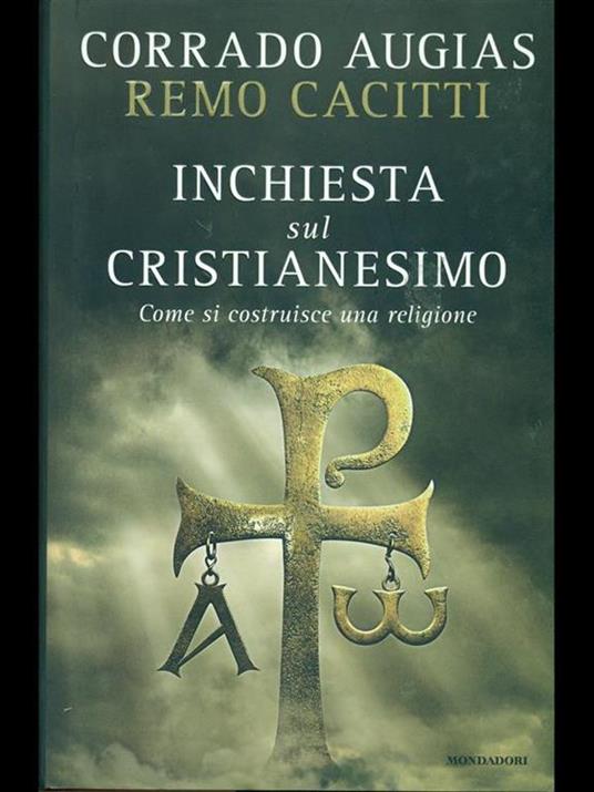 Inchiesta sul cristianesimo. Come si costruisce una religione - Corrado Augias,Remo Cacitti - 3