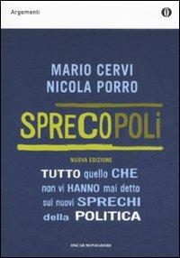 Sprecopoli. Tutto quello che non vi hanno mai detto sui nuovi sprechi della politica - Mario Cervi,Nicola Porro - copertina