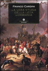 La vera storia della Lega Lombarda - Franco Cardini - copertina