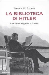 La biblioteca di Hitler. Che cosa leggeva il Führer -  Timothy W. Ryback - copertina