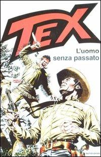 Tex. L'uomo senza passato - Gianluigi Bonelli,Aurelio Galleppini - copertina