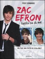 Zac Efron. Tutto su di me