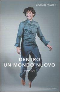 Dentro un mondo nuovo - Giorgio Pasotti - copertina