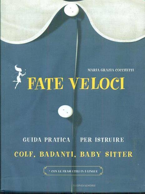 Fate veloci. Guida pratica per istruire colf, badanti, baby sitter - Maria Grazia Cocchetti - 2