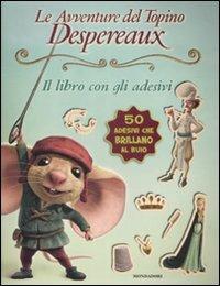 Le avventure del topino Desperaux. Il libro con gli adesivi. Con adesivi - copertina