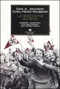 La Germania sapeva. Terrore, genocidio, vita quotidiana. Una storia orale - Eric A. Johnson,Karl-Heinz Reuband - copertina