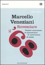 Rovesciare il '68. Pensieri contromano su quarant'anni di conformismo di massa