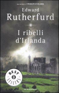 I ribelli d'Irlanda - Edward Rutherfurd - copertina