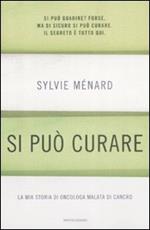 Si può curare. La mia storia di oncologa malata di cancro