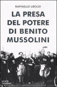 La presa del potere di Benito Mussolini - Raffaello Uboldi - 4