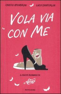 Vola via con me. Il nuovo romanzo di «Amici» - Chicco Sfondrini,Luca Zanforlin - 3