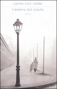 L' ombra del vento - Carlos Ruiz Zafón - copertina