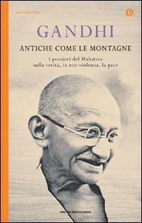 Antiche come le montagne - Mohandas Karamchand Gandhi - copertina