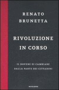 Rivoluzione in corso. Il dovere di cambiare dalla parte dei cittadini - Renato Brunetta - 2