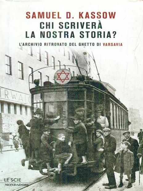 Chi scriverà la nostra storia? L'archivio ritrovato del ghetto di Varsavia - Samuel D. Kassow - 4