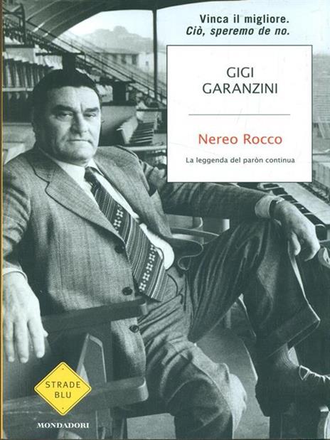 Nereo Rocco. La leggenda del paròn continua - Gigi Garanzini - copertina