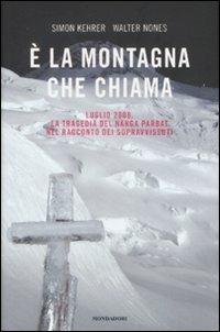 È la montagna che chiama. Luglio 2008. La tragedia del Nanga Parbat nel racconto dei sopravvissuti - Simon Kehrer,Walter Nones - copertina