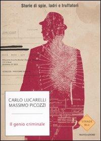 Il genio criminale. Storie di spie, ladri e truffatori - Carlo Lucarelli,Massimo Picozzi - copertina