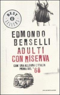Adulti con riserva. Com'era allegra l'Italia prima del '68 - Edmondo Berselli - copertina