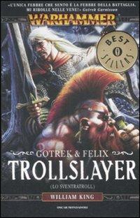 Trollslayer. (Lo sventratroll). Gotrek & Felix. Warhammer - William King - copertina