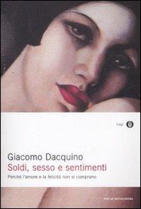 Soldi, sesso e sentimenti. Perché l'amore e la felicità non si comprano - Giacomo Dacquino - copertina