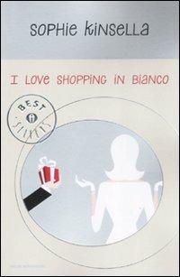 I love shopping in bianco - Sophie Kinsella - copertina