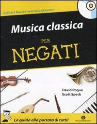 Musica classica per negati. Con CD Audio - David Pogue,Scott Speck - copertina