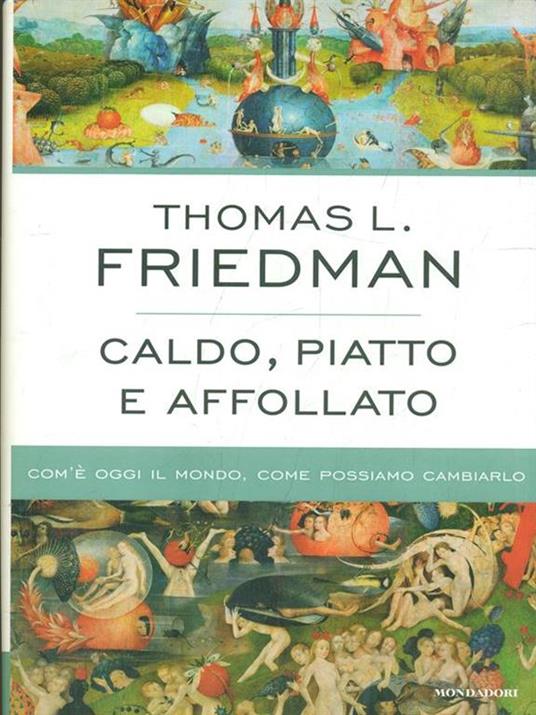 Caldo, piatto e affollato. Com'è oggi il mondo, come possiamo cambiarlo - Thomas L. Friedman - 3