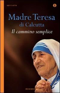 Il cammino semplice - Teresa di Calcutta (santa) - copertina